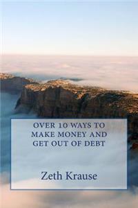 over 10 ways to make money and get out of debt