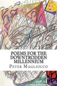 Poems for the Downtrodden Millennium