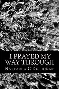 I Prayed My Way Through