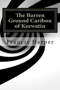 The Barren Ground Caribou of Keewatin