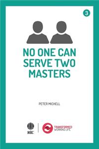 No one can serve two Masters
