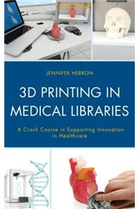 3D Printing in Medical Libraries