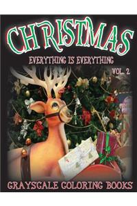 Everything Is Everything Christmas Vol. 2 Grayscale Coloring Book: (Grayscale Coloring) (Christmas Coloring Book) (Grayscale Adult Coloring) (Photo Coloring Book) (Grayscale Christmas) (Holiday Coloring Book) 8.5x11