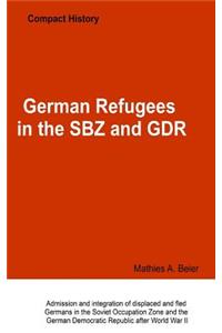 German Refugees in the SBZ and GDR