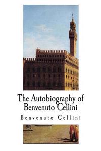 The Autobiography of Benvenuto Cellini