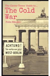The Clever Teen's Guide to The Cold War