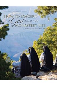 How to Discern If God Calls You to Monastery Life