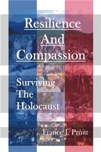 Resilience and Compassion: Surviving the Holocaust