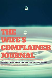 The wife's complainer journal