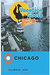 Vacation Goose Travel Guide Chicago Illinois, USA