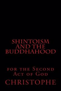 Shintoism and the Buddhahood: For the Second Act of God