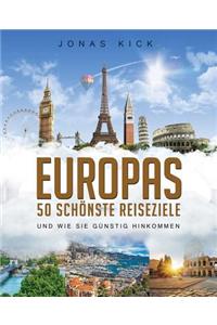 Europas 50 schönste Reiseziele und wie Sie günstig hinkommen