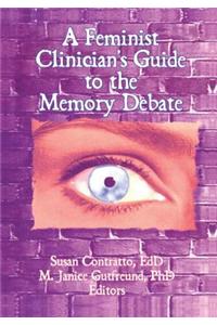 Feminist Clinician's Guide to the Memory Debate
