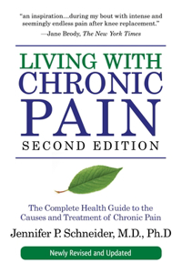 Living with Chronic Pain: The Complete Health Guide to the Causes and Treatment of Chronic Pain