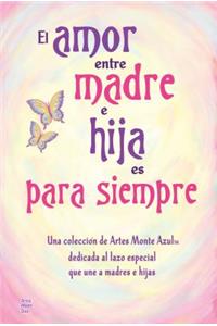 El Amor Entre Madre E Hija Es Para Siempre