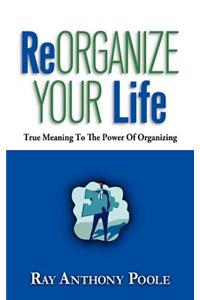 ReOrganize Your Life