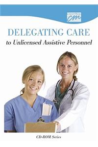 Delegating Care to Unlicensed Personnel: Complete Series (CD)