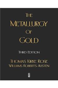 The Metallurgy Of Gold