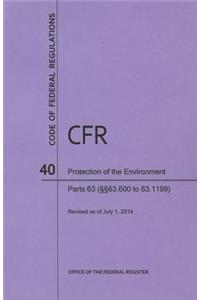 Code of Federal Regulations Title 40, Protection of Environment, Parts 63 (63. 600-63. 1199), 2014
