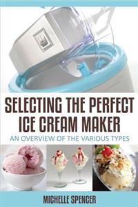 Selecting The Perfect Ice Cream Maker