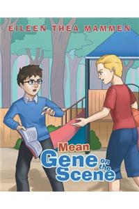 Mean Gene on the Scene