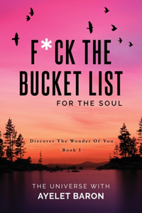 F*ck the Bucket List for the Soul