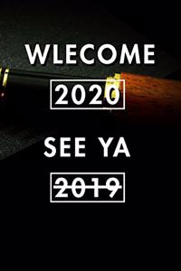 Welcome 2020 See Ya 2019