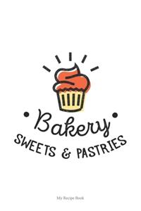 Bakery Sweets and Pasteries Journal - Blank Recipe Book - Collect the Recipes You Love in Your Own Custom Cookbook