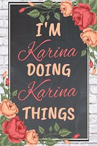 I'm Karina Doing Karina Things personalized name notebook for girls and women