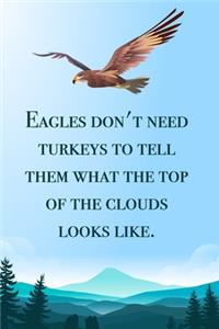 Eagles don't need turkeys - blank lined notebook - journal - Eagle quote (6x9 inches) with 100 Pages