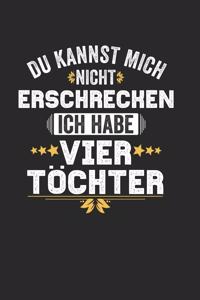 Du Kannst Mich Nicht Erschrecken Ich Habe Vier Töchter
