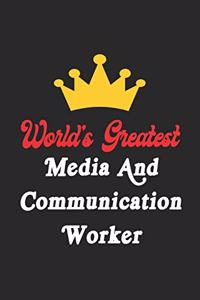 World's Greatest Media And Communication Worker Notebook - Funny Media And Communication Worker Journal Gift