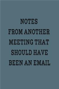 Notes From Another Meeting That Should Have Been An Email
