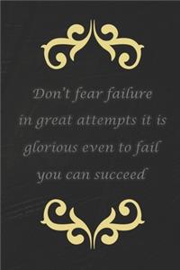 Don't fear failure ....