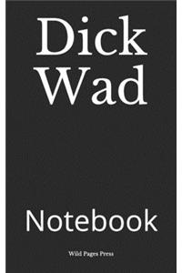 Dick Wad