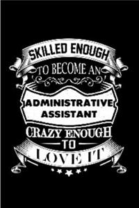 Skilled enough to become an administrative assistant crazy enough to love it