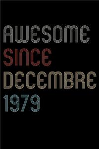 Awesome Since 1979 Decembre Notebook Birthday Gift