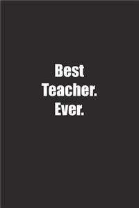 Best Teacher. Ever.