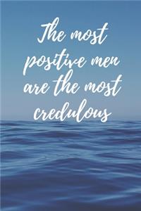 The most positive men are the most credulous