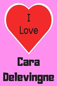 I love Cara Delevingne