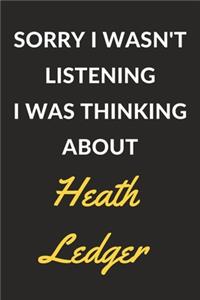 Sorry I Wasn't Listening I Was Thinking About Heath Ledger