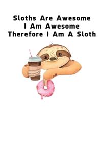 Sloths Are Awesome - I Am Awesome - Therefore I Am A Sloth