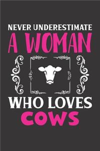 Never Underestimate A Woman Who Loves Cows
