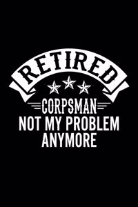 Retired Corpsman Not My Problem Anymore