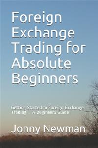 Foreign Exchange Trading for Absolute Beginners