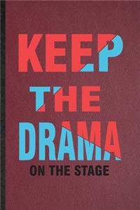 Keep the Drama on the Stage