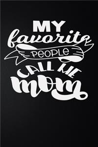 My Favorite People Call Me Mom