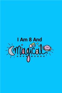 I Am 8 And Magical