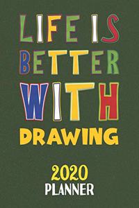 Life Is Better With Drawing 2020 Planner