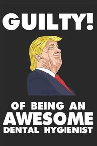 Guilty! Of Being An Awesome Dental Hygienist